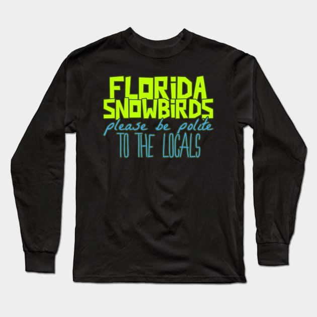 Funny Florida Quote. Snowbirds, beach, vacation Long Sleeve T-Shirt by Moxi On The Beam